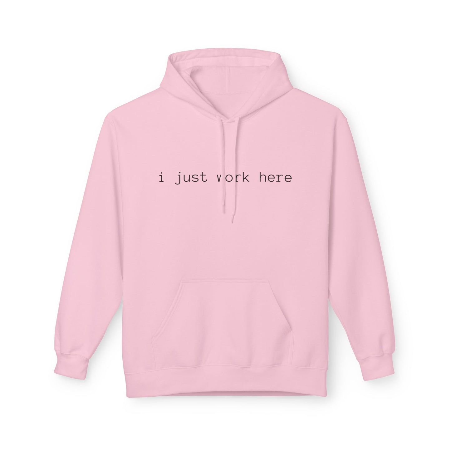 i just work here Midweight Softstyle Fleece Hoodie (front design) – Meme Apparel