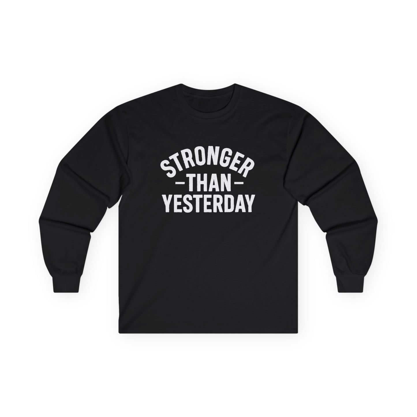 Stronger Than Yesterday Long Sleeve Tee (front design) – Discipline Club Shirt