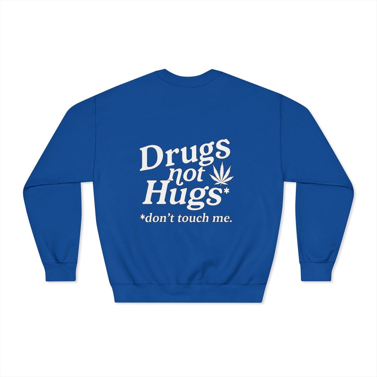 Drugs Not Hugs Dryblend Crewneck Sweatshirt (front logo + back design) - Meme Apparel