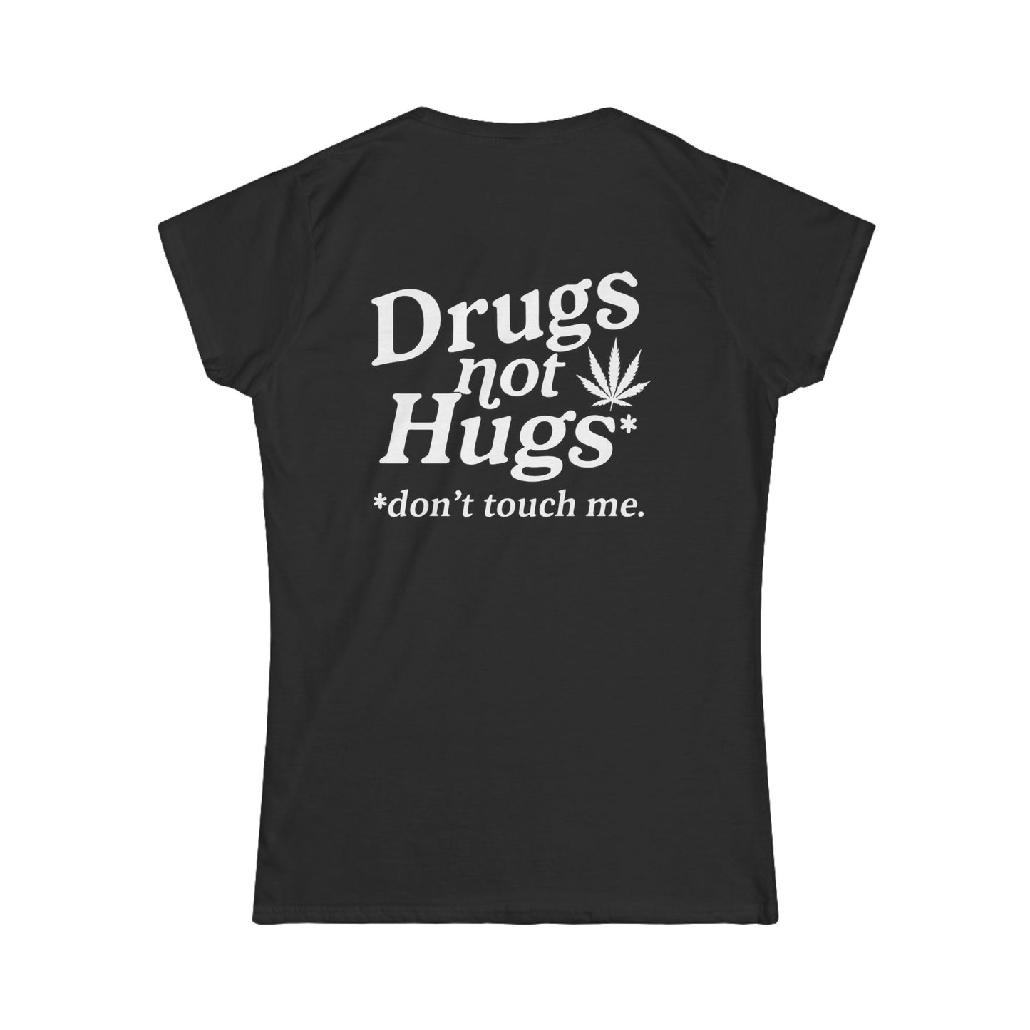 Drugs Not Hugs Women's Tee (front logo + back design) – Meme Apparel