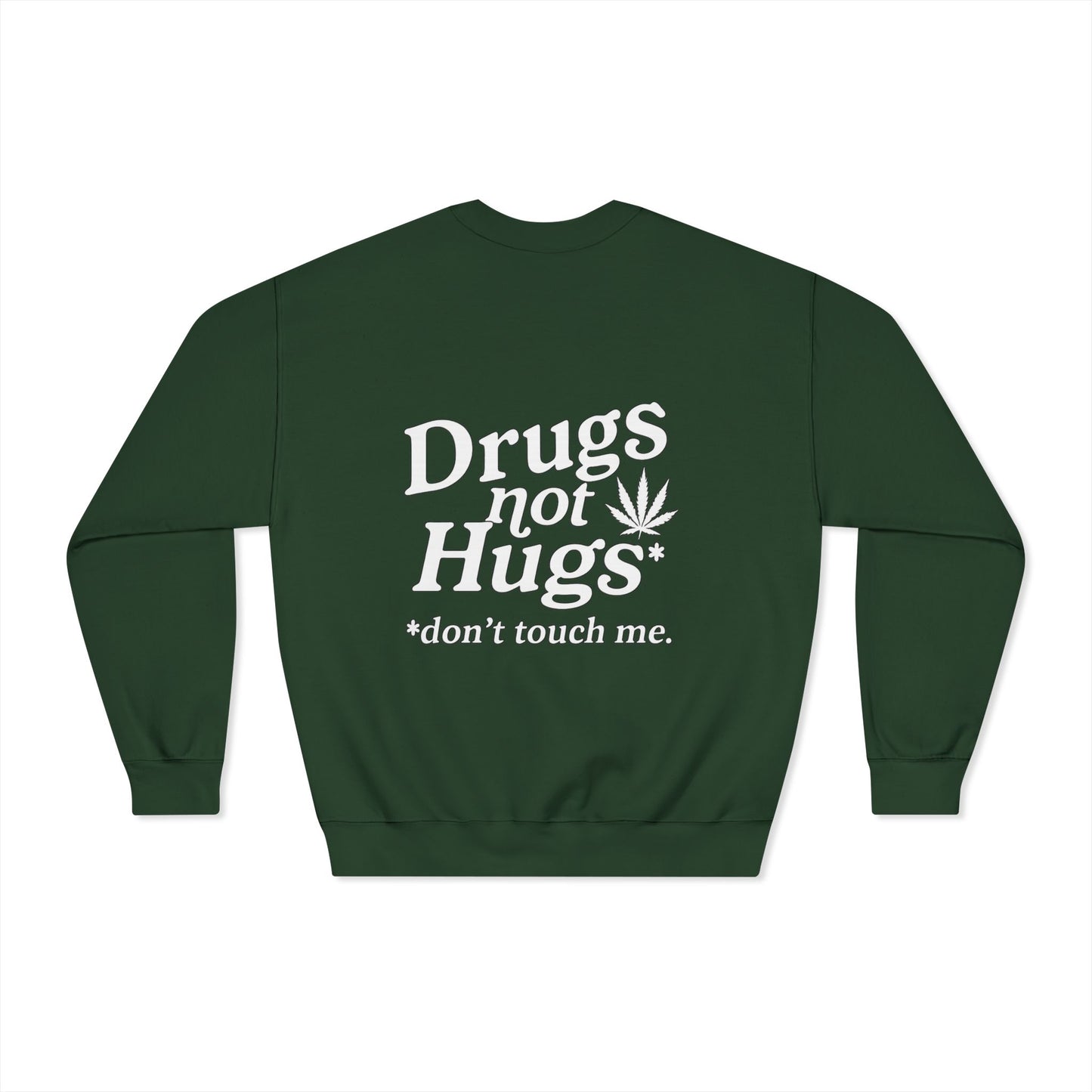 Drugs Not Hugs Dryblend Crewneck Sweatshirt (front logo + back design) - Meme Apparel