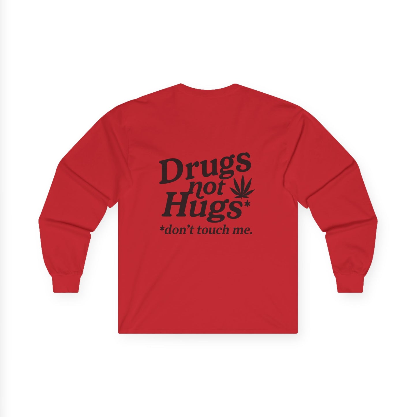 Drugs Not Hugs Long Sleeve Tee (front logo + back design) - Meme Apparel