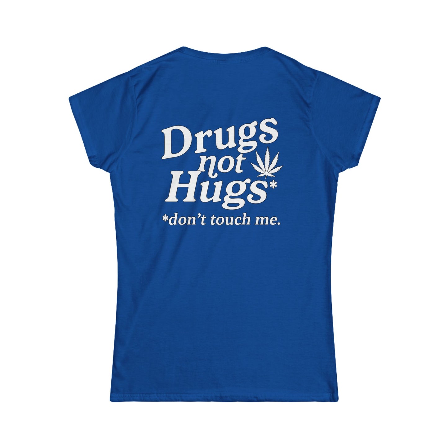 Drugs Not Hugs Women's Tee (front logo + back design) – Meme Apparel
