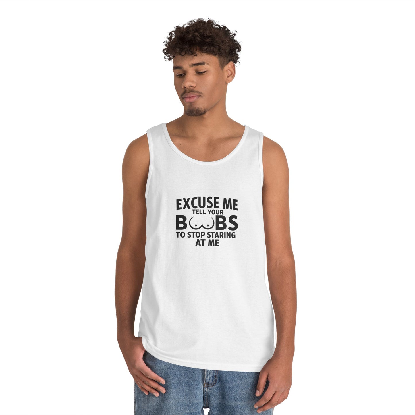 Excuse Me Tell Your Boobs Tank Top (front Design) - Meme Apparel
