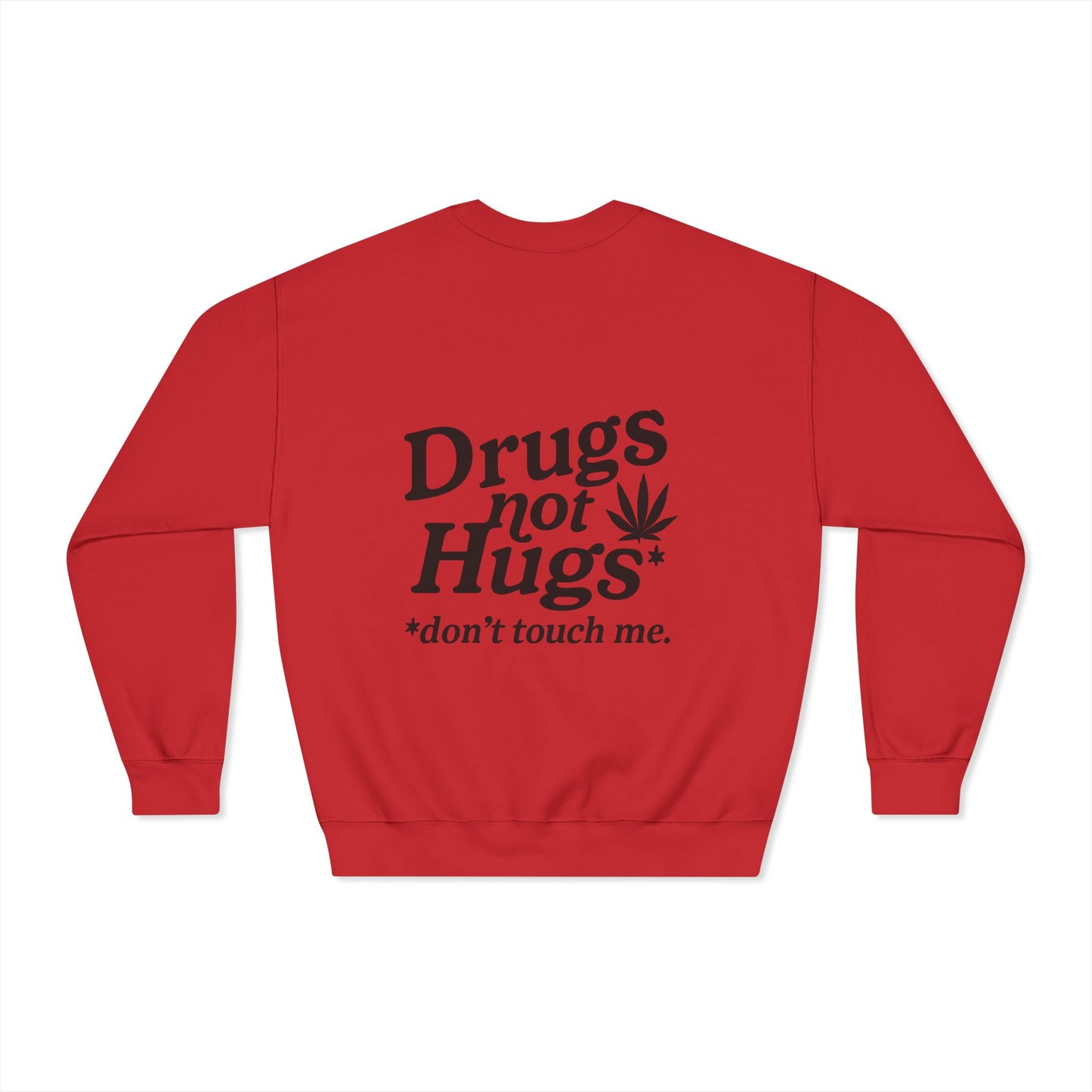 Drugs Not Hugs Dryblend Crewneck Sweatshirt (front logo + back design) - Meme Apparel