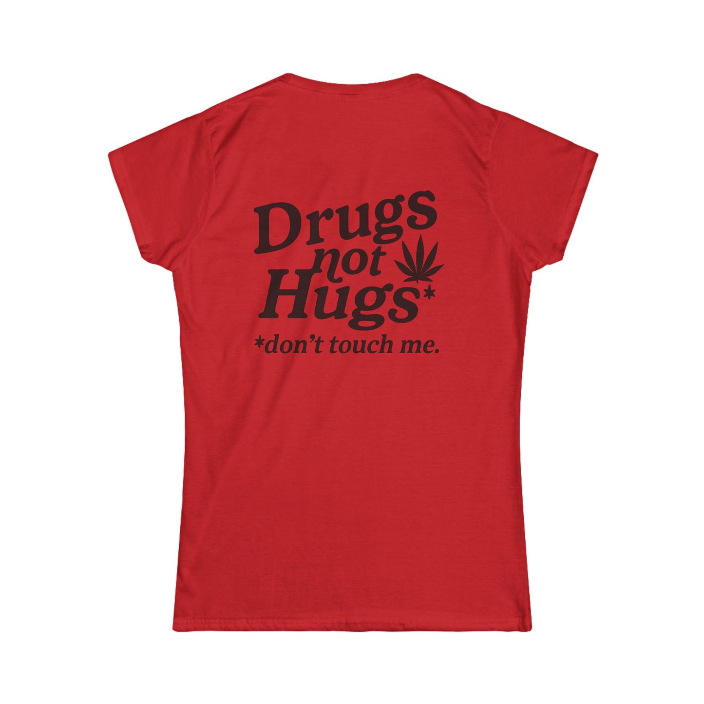 Drugs Not Hugs Women's Tee (front logo + back design) – Meme Apparel