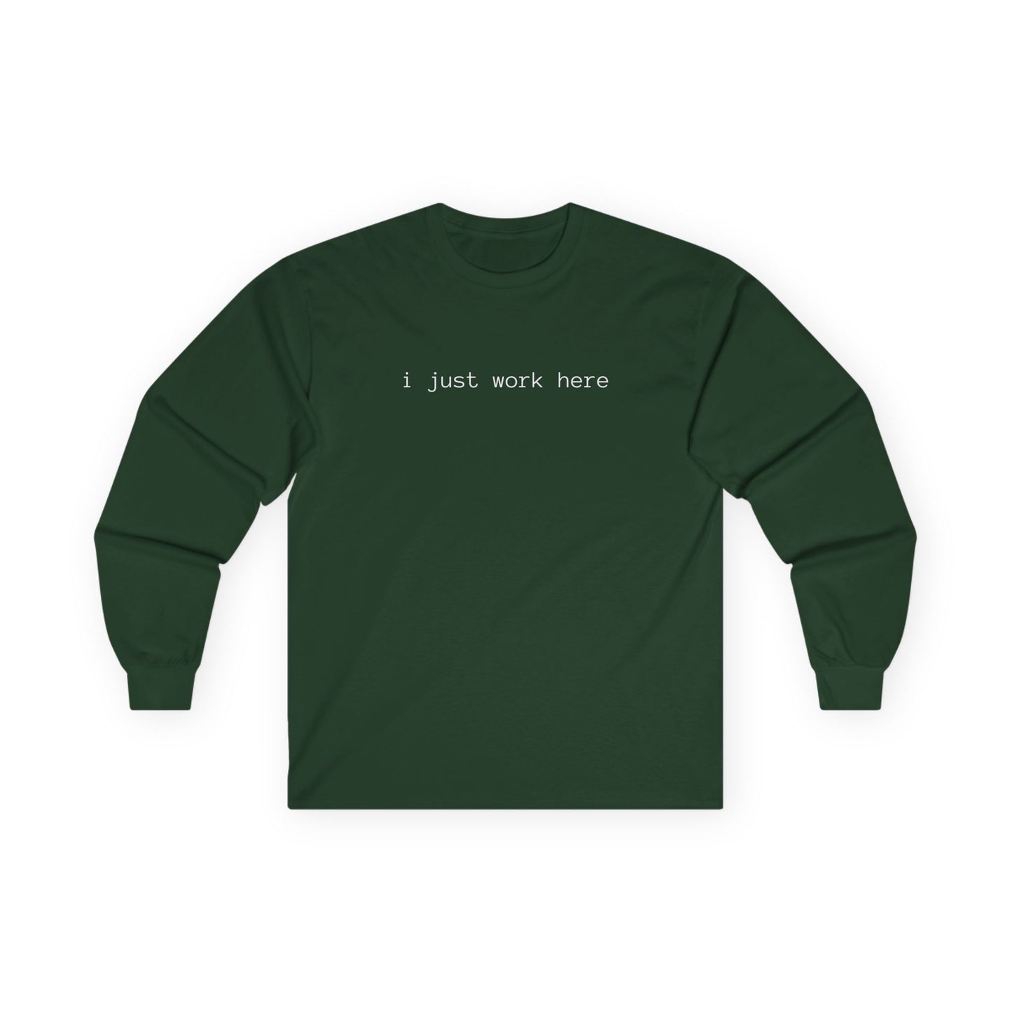i just work here Long Sleeve Tee (front design) - Meme Apparel