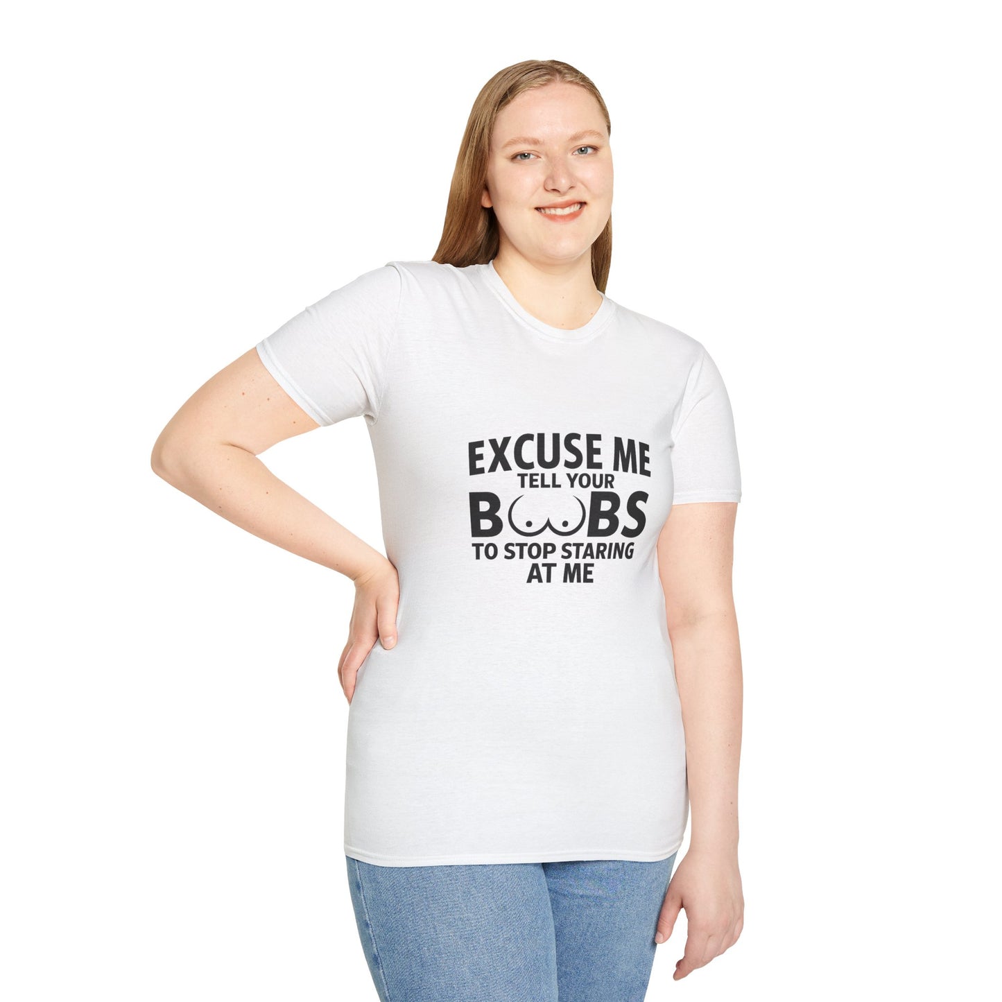 Excuse Me Tell Your Boobs T-Shirt (front design) - Meme Apparel