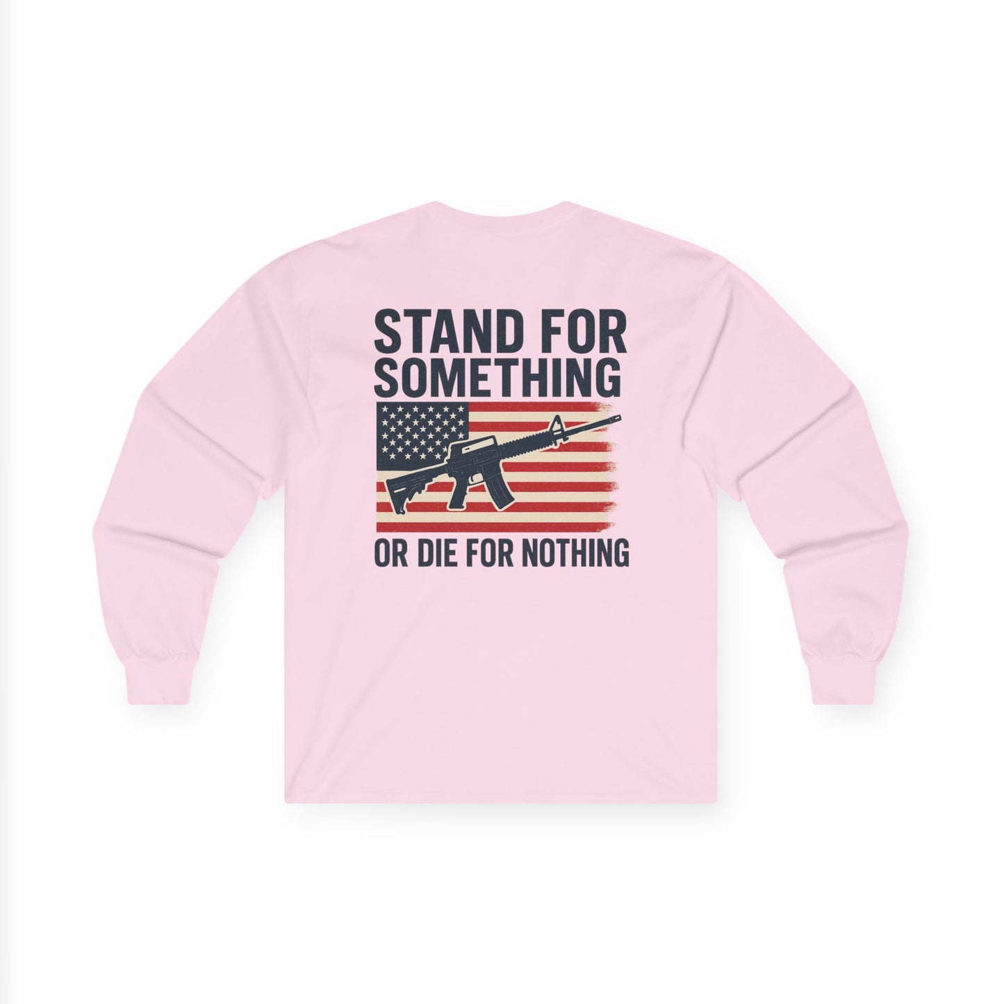 Stand for Something Long Sleeve Tee (front design) – American Pride Shirt