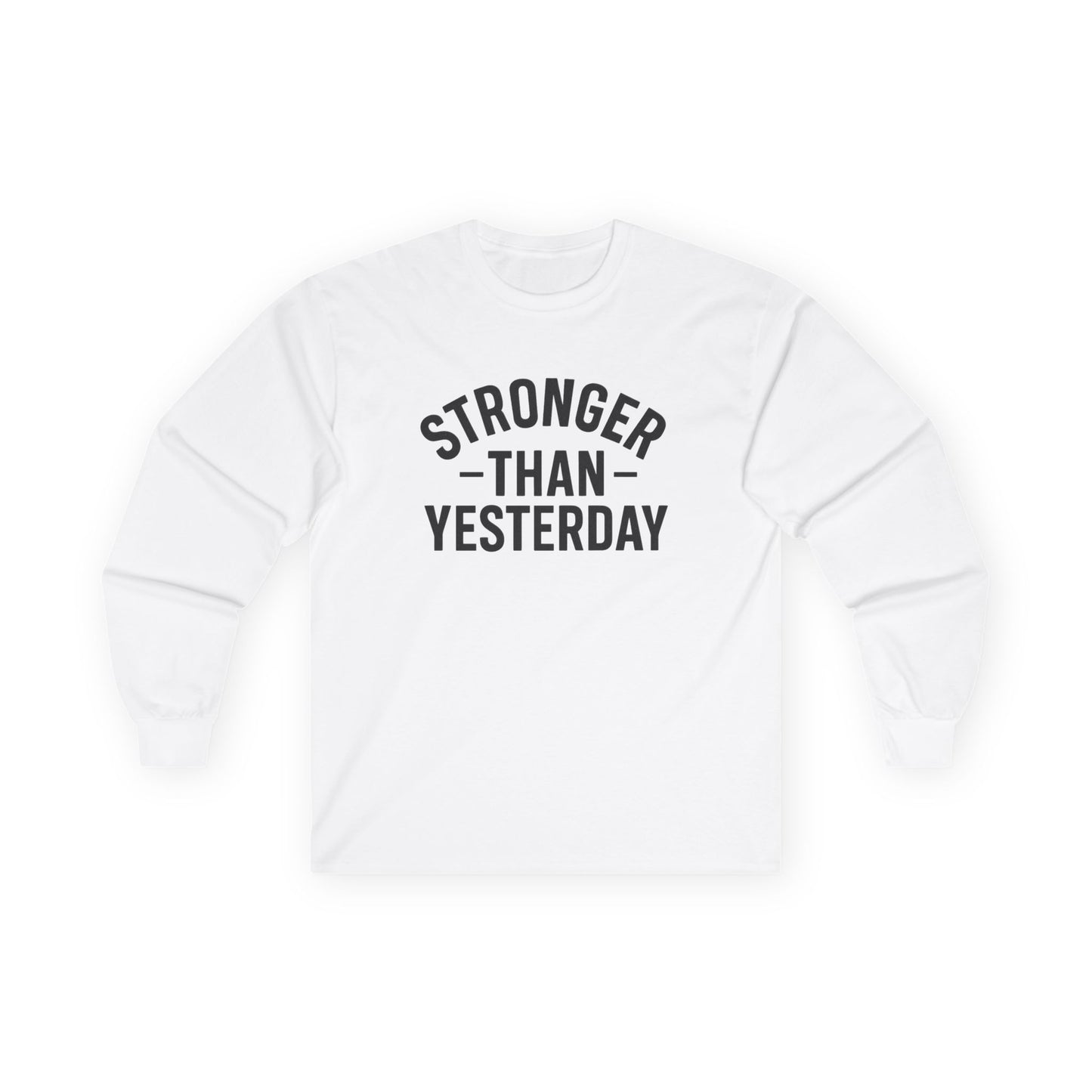 Stronger Than Yesterday Long Sleeve Tee (front design) – Discipline Club Shirt