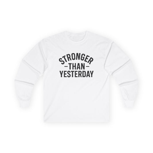 Stronger Than Yesterday Long Sleeve Tee (front design) – Discipline Club Shirt