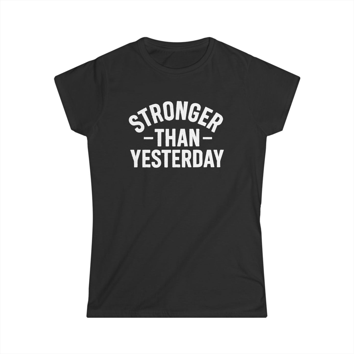 Stronger Than Yesterday Tee (front design) – Discipline Club Women’s Shirt