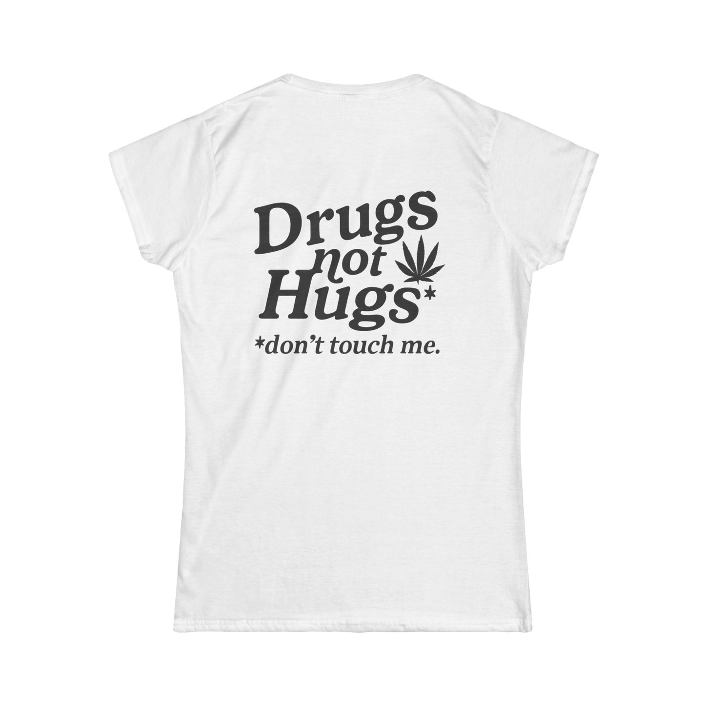 Drugs Not Hugs Women's Tee (front logo + back design) – Meme Apparel