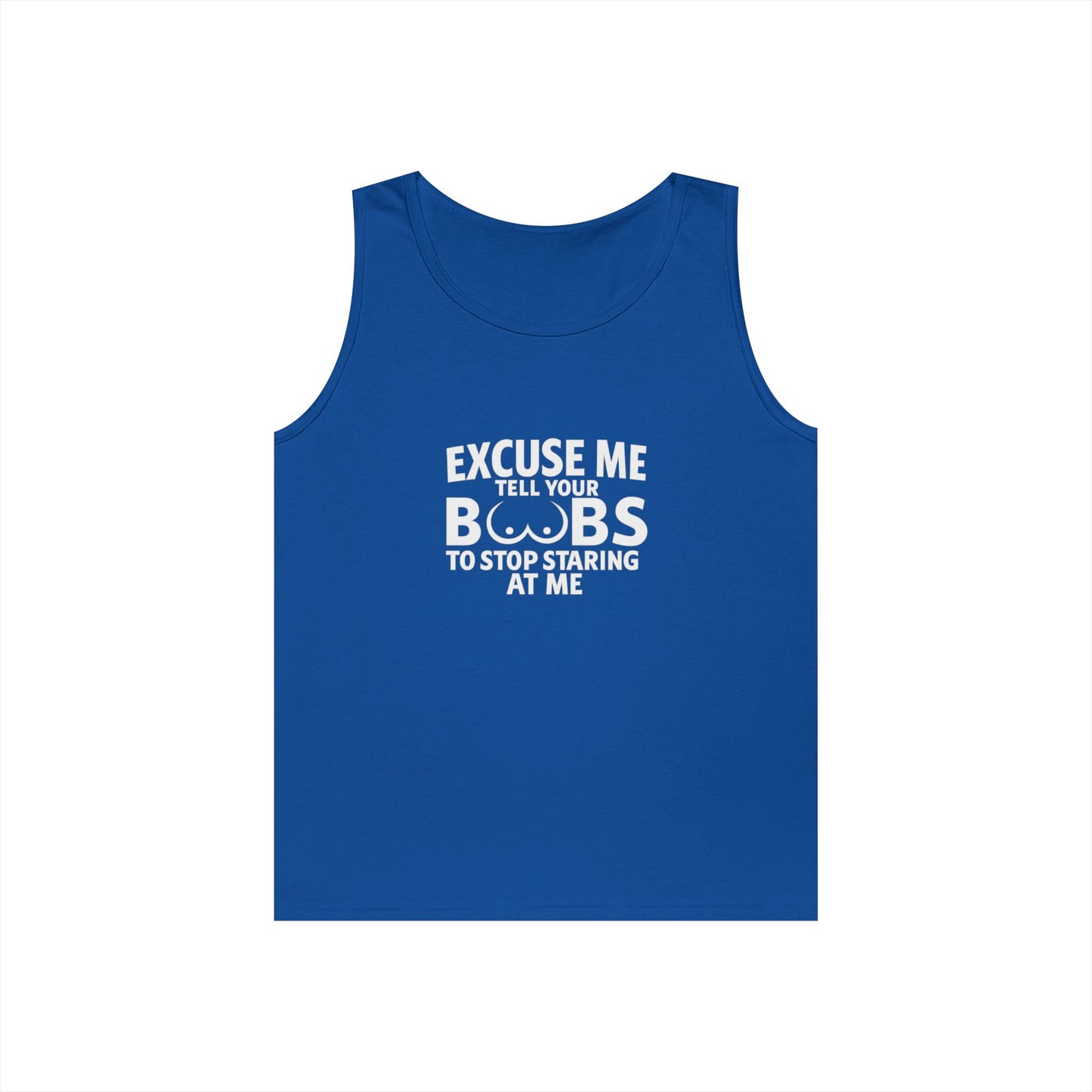 Excuse Me Tell Your Boobs Tank Top (front Design) - Meme Apparel
