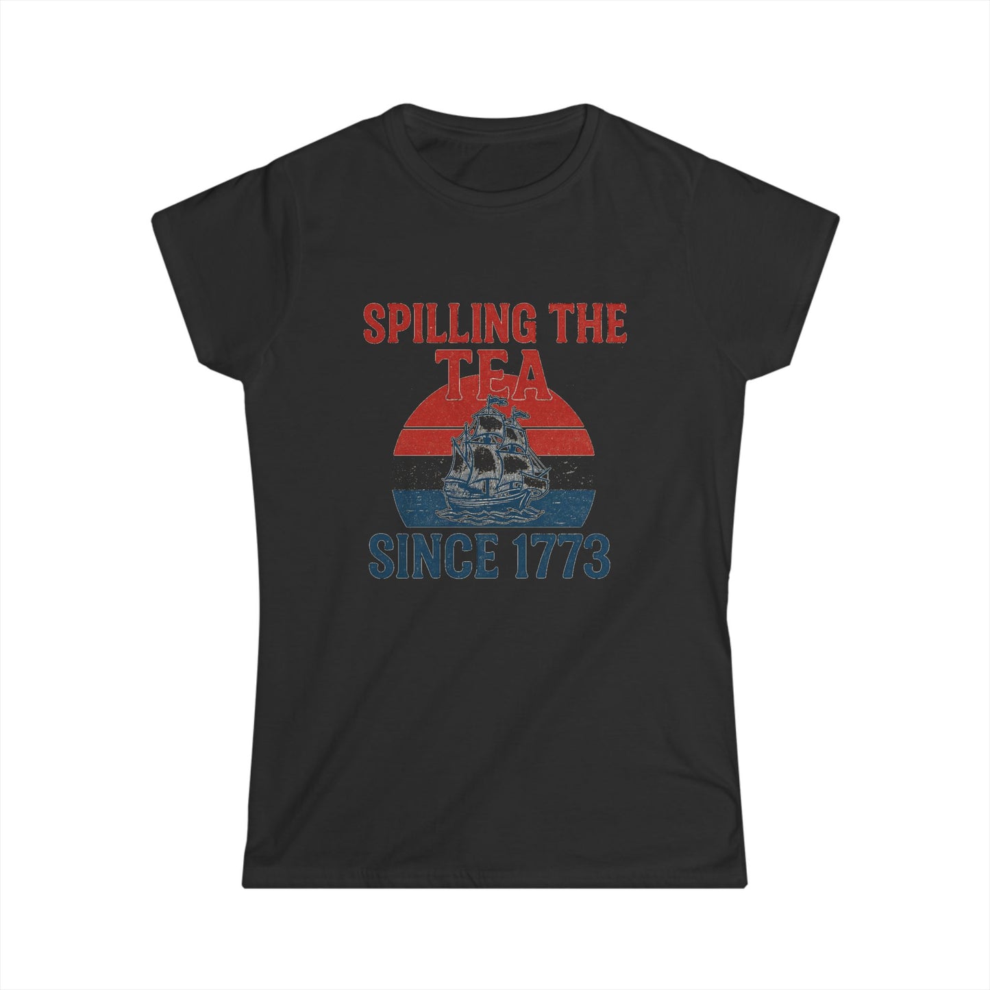 Spillin’ the Tea Since 1773 Tee (front design) – American Pride Women’s Tee