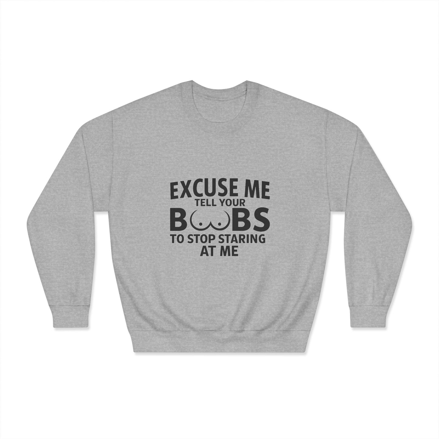 Tell Your Boobs Dryblend Crewneck Sweatshirt (front design) - Meme Apparel