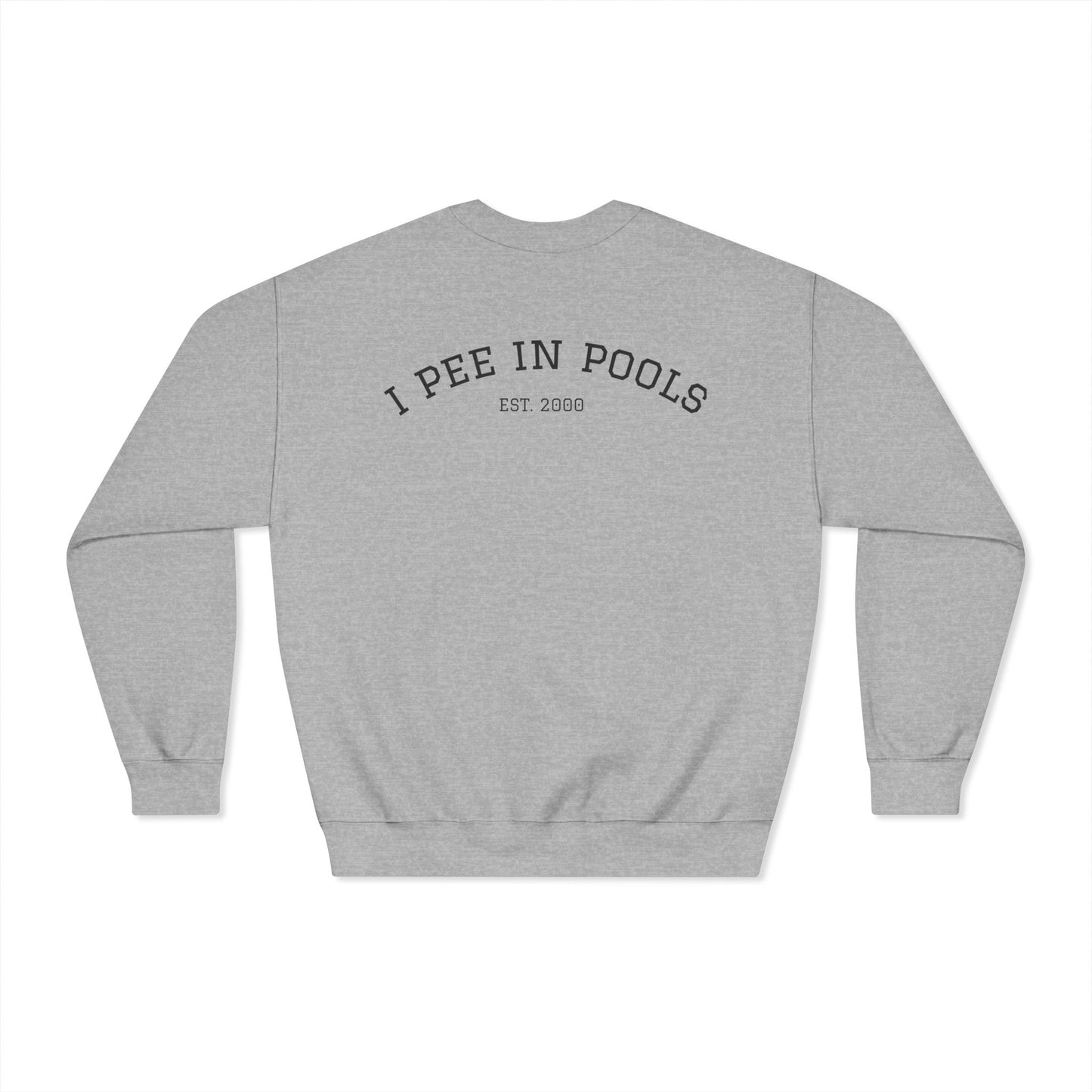 I Pee In Pools Dryblend Crewneck Sweatshirt (front logo + back design) - Meme Apparel