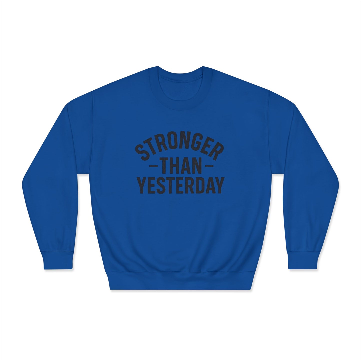 Stronger Than Yesterday Crewneck Sweatshirt (front design) – Discipline Club Pullover