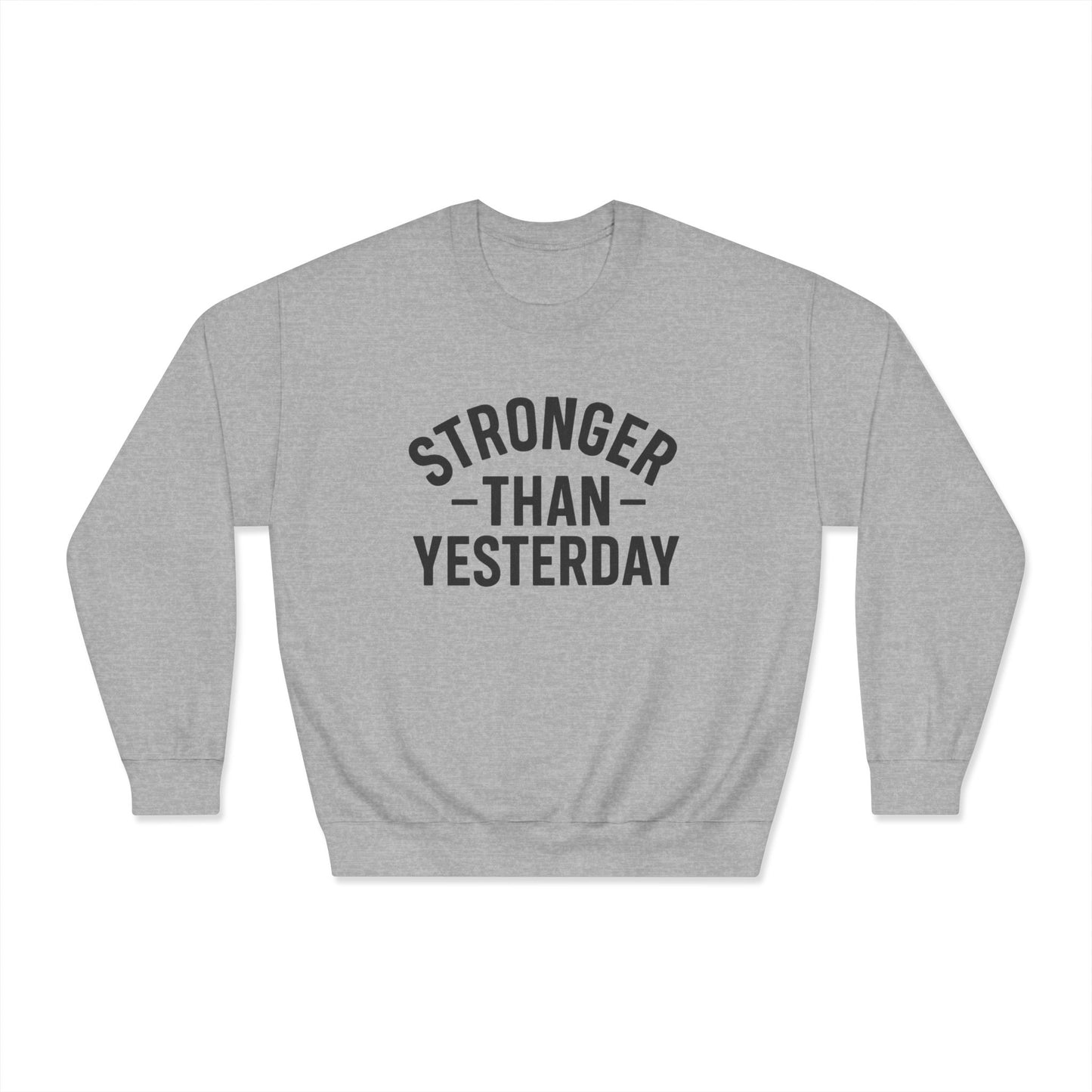 Stronger Than Yesterday Crewneck Sweatshirt (front design) – Discipline Club Pullover