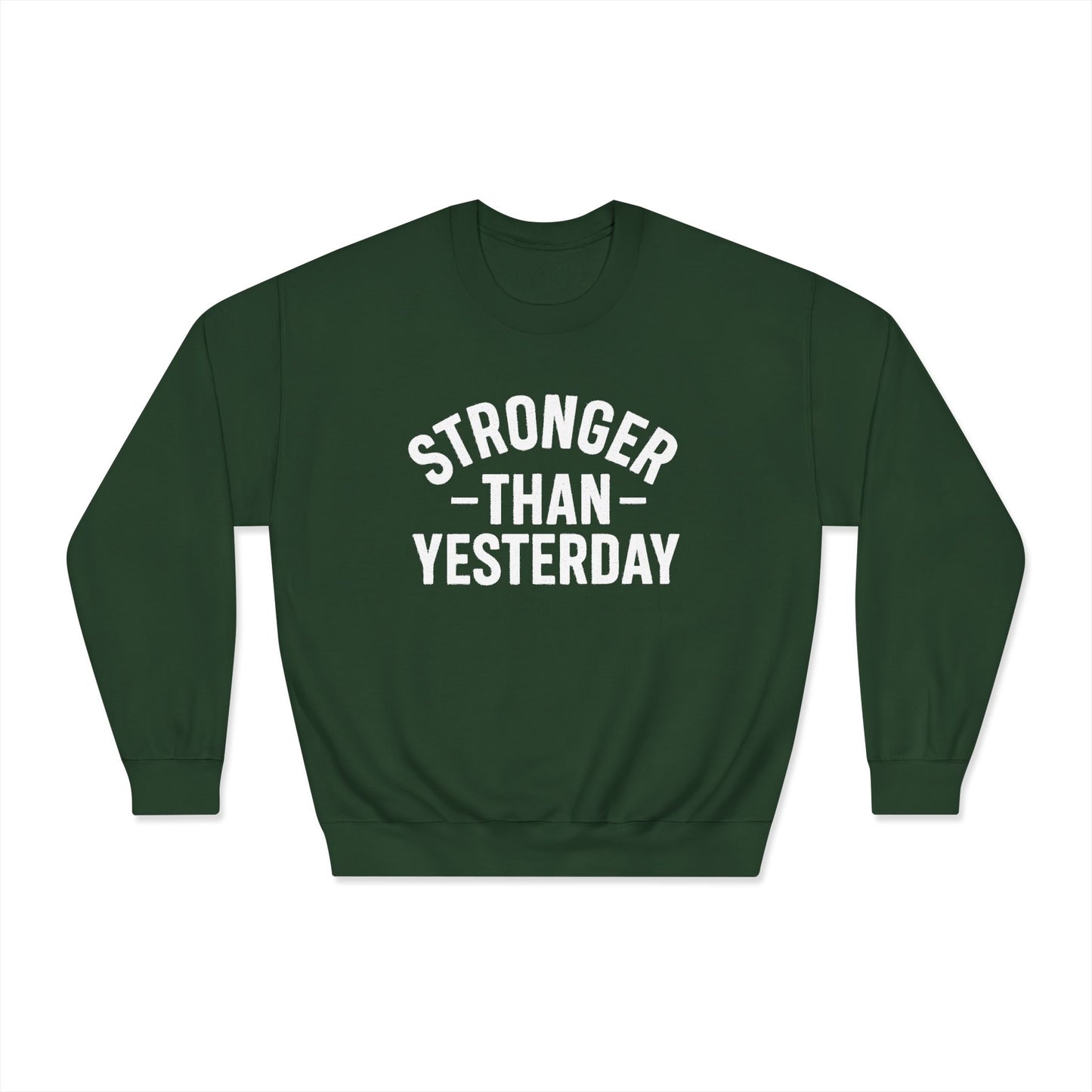 Stronger Than Yesterday Crewneck Sweatshirt (front design) – Discipline Club Pullover