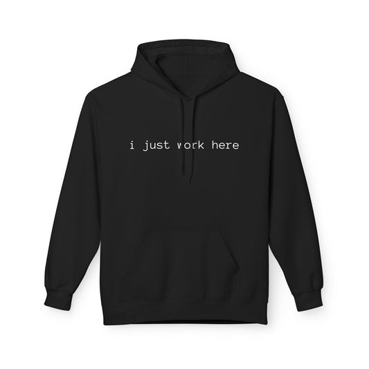 i just work here Midweight Softstyle Fleece Hoodie (front design) – Meme Apparel