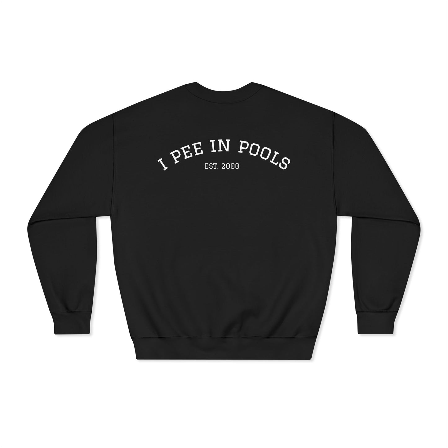 I Pee In Pools Dryblend Crewneck Sweatshirt (front logo + back design) - Meme Apparel