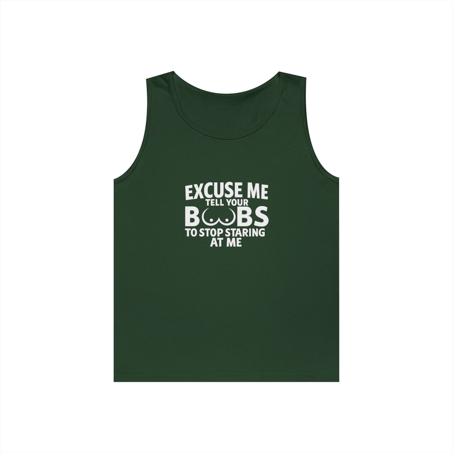 Excuse Me Tell Your Boobs Tank Top (front Design) - Meme Apparel