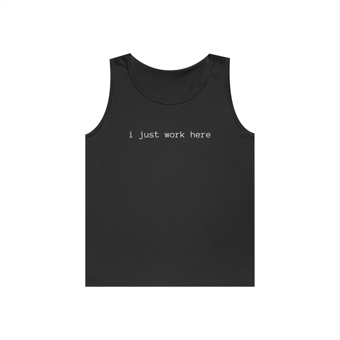 i just work here Tank Top (front Design) - Meme Apparel