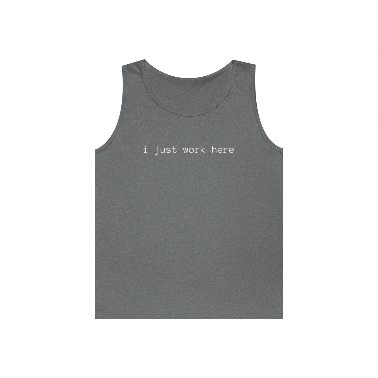 i just work here Tank Top (front Design) - Meme Apparel