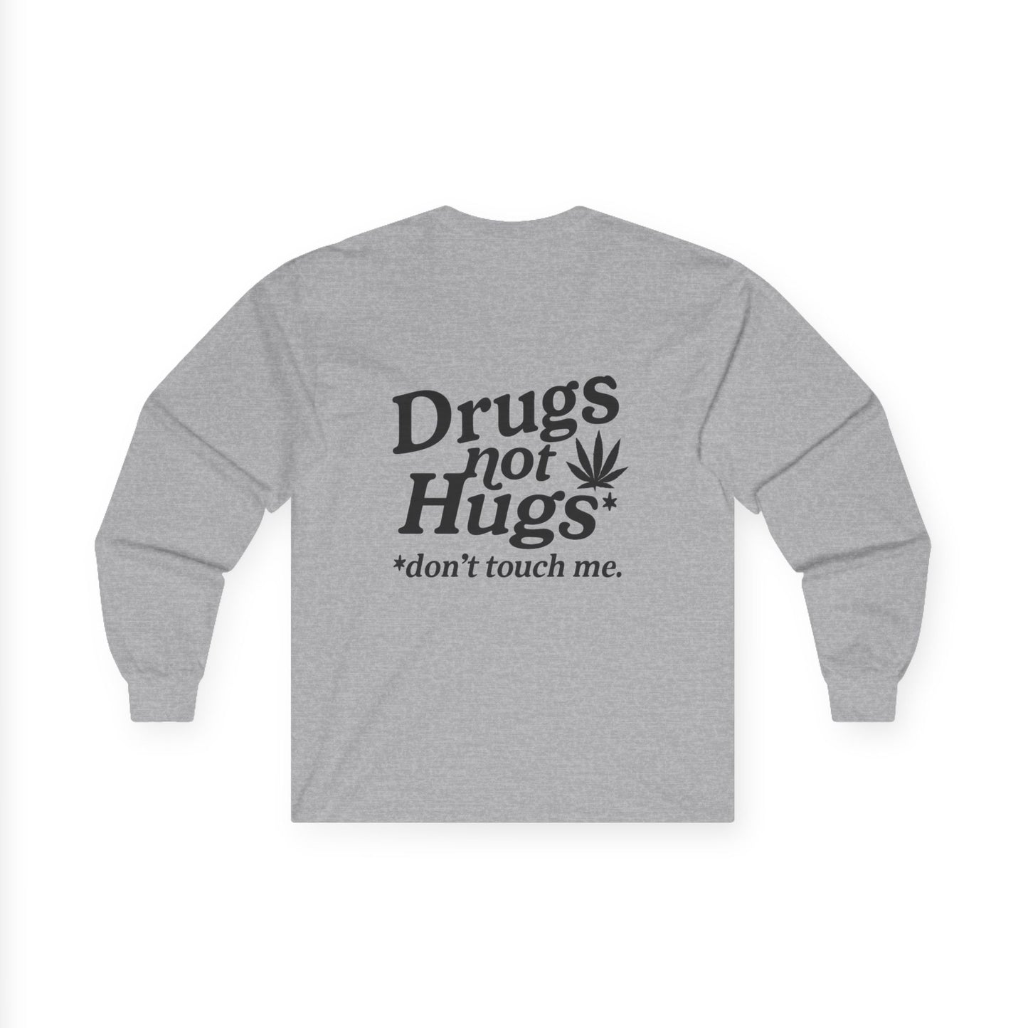 Drugs Not Hugs Long Sleeve Tee (front logo + back design) - Meme Apparel