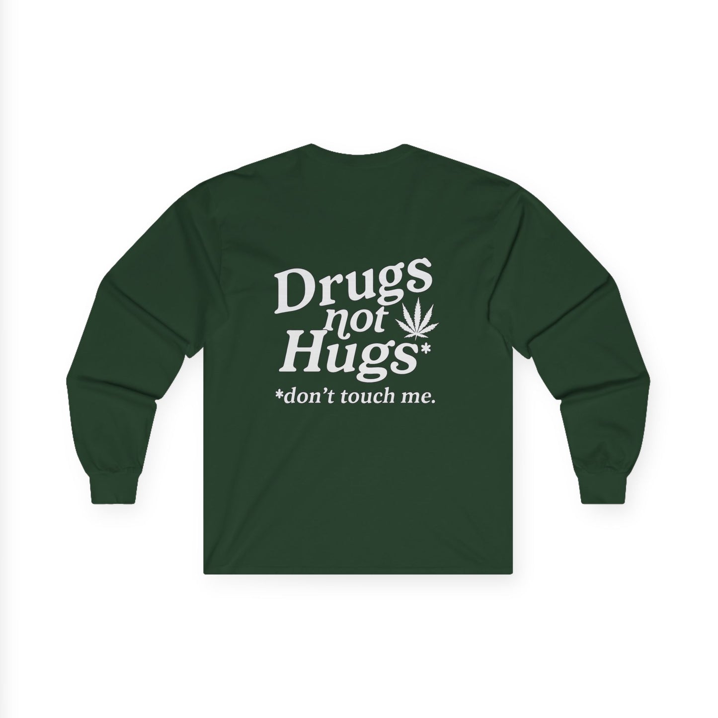 Drugs Not Hugs Long Sleeve Tee (front logo + back design) - Meme Apparel