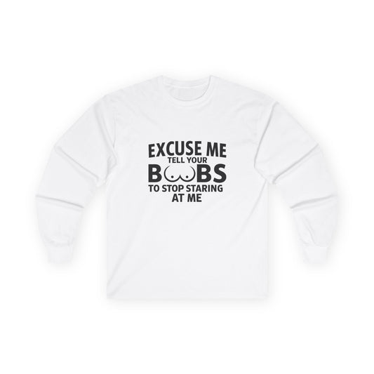 Tell Your Boobs Long Sleeve Tee (front design) - Meme Apparel