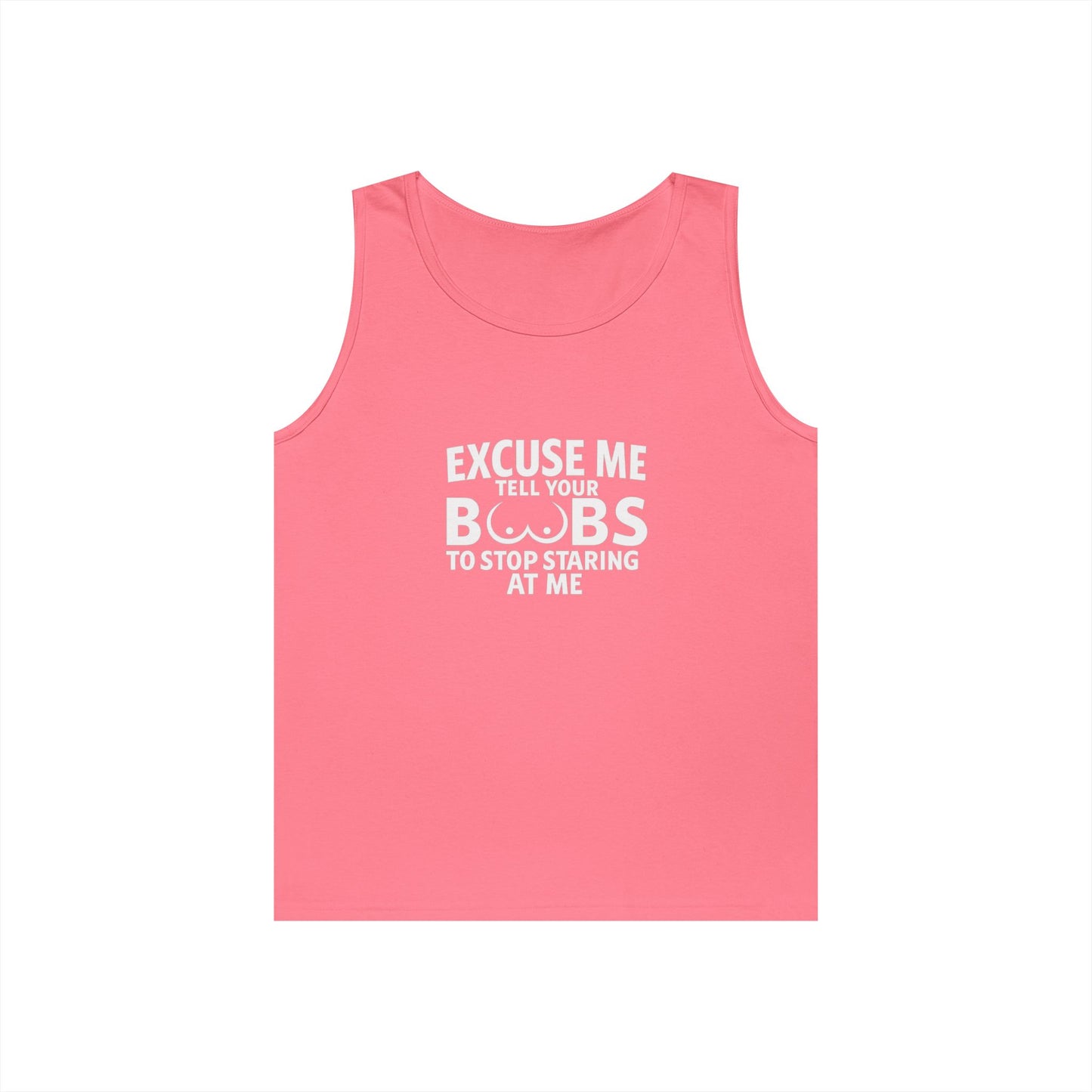 Excuse Me Tell Your Boobs Tank Top (front Design) - Meme Apparel