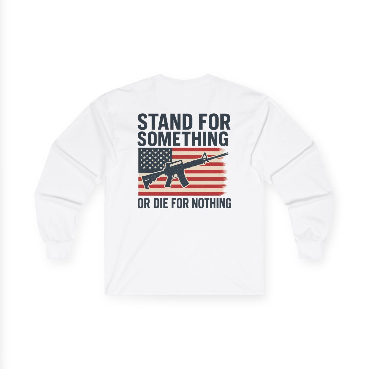 Stand for Something Long Sleeve Tee (front design) – American Pride Shirt