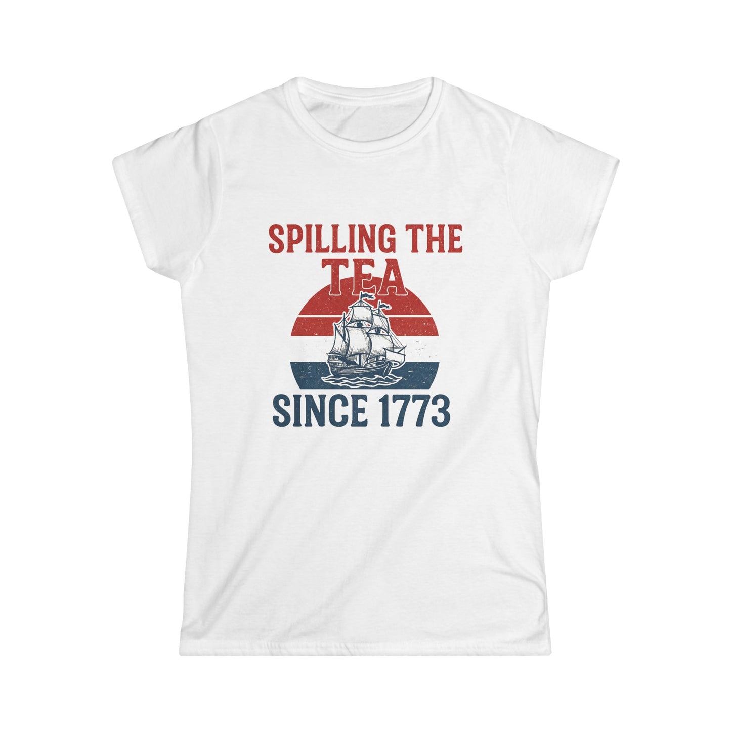 Spillin’ the Tea Since 1773 Tee (front design) – American Pride Women’s Tee