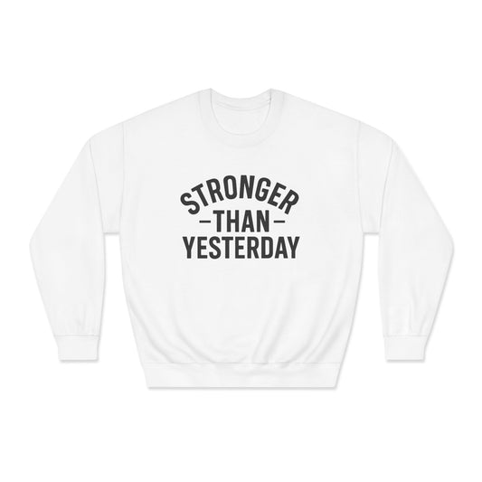 Stronger Than Yesterday Crewneck Sweatshirt (front design) – Discipline Club Pullover