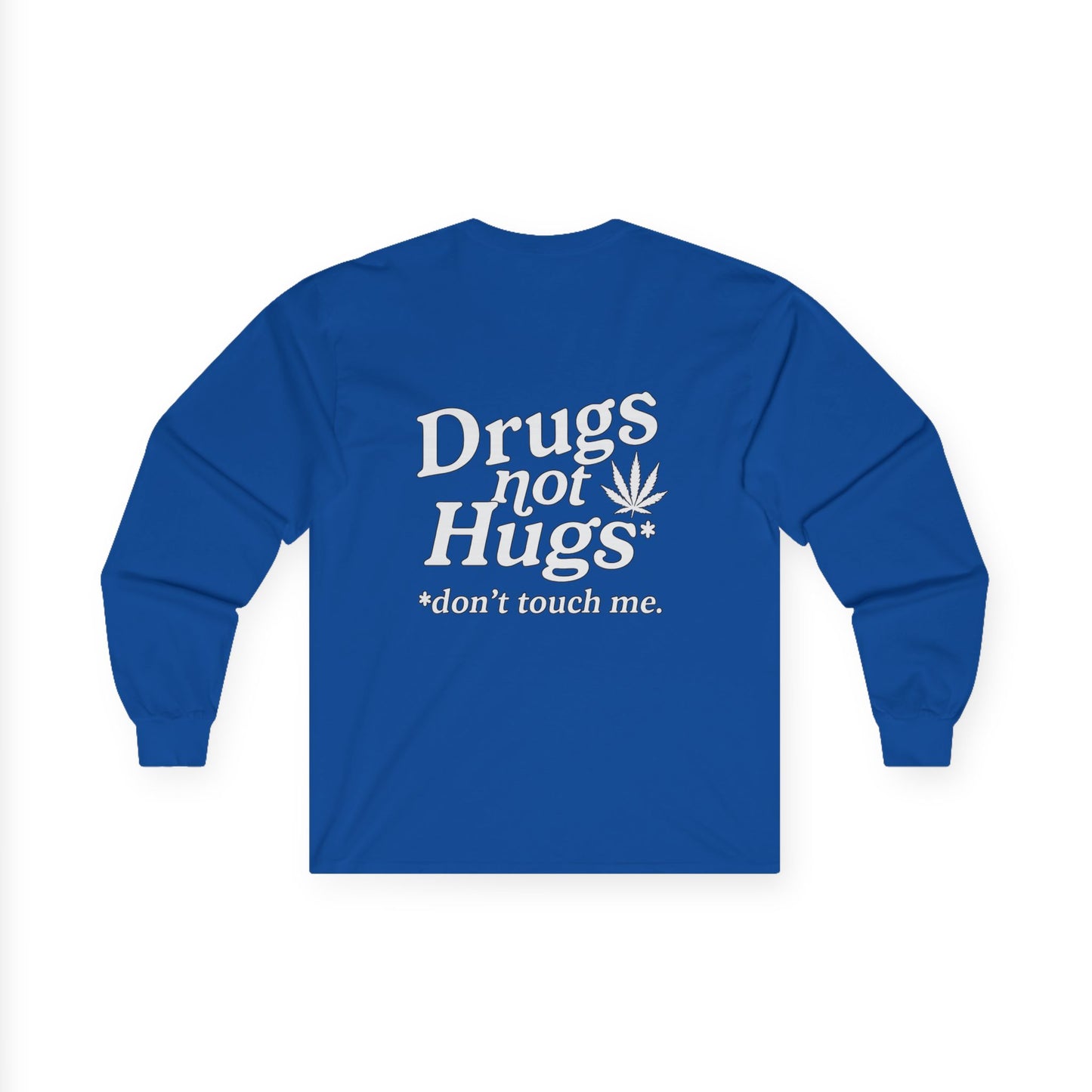 Drugs Not Hugs Long Sleeve Tee (front logo + back design) - Meme Apparel
