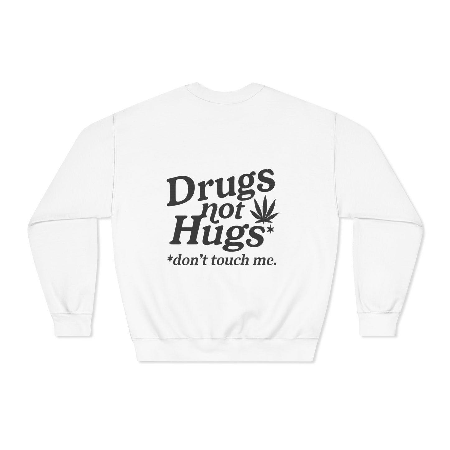 Drugs Not Hugs Dryblend Crewneck Sweatshirt (front logo + back design) - Meme Apparel