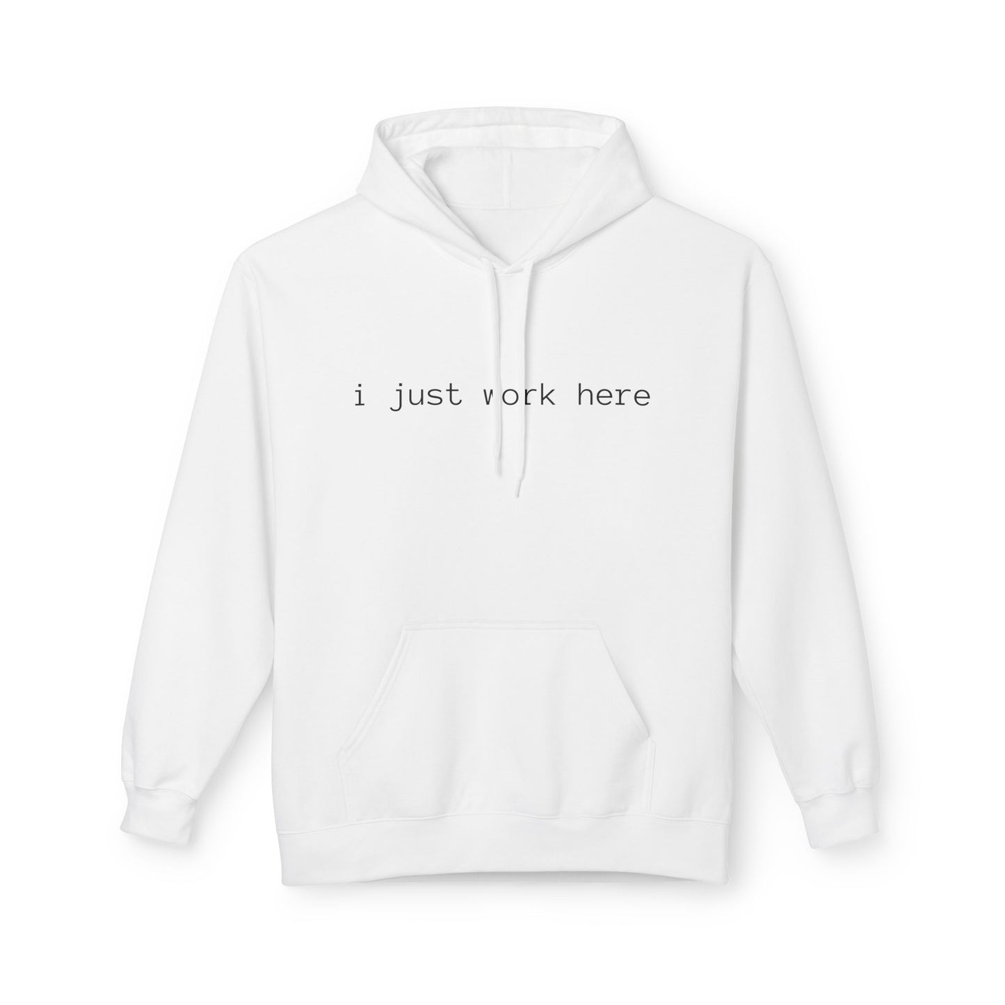 i just work here Midweight Softstyle Fleece Hoodie (front design) – Meme Apparel