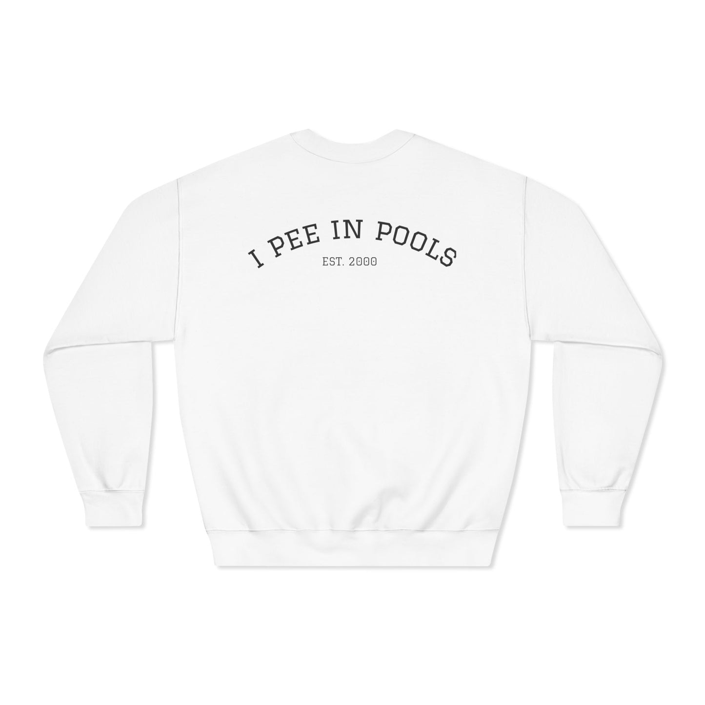 I Pee In Pools Dryblend Crewneck Sweatshirt (front logo + back design) - Meme Apparel