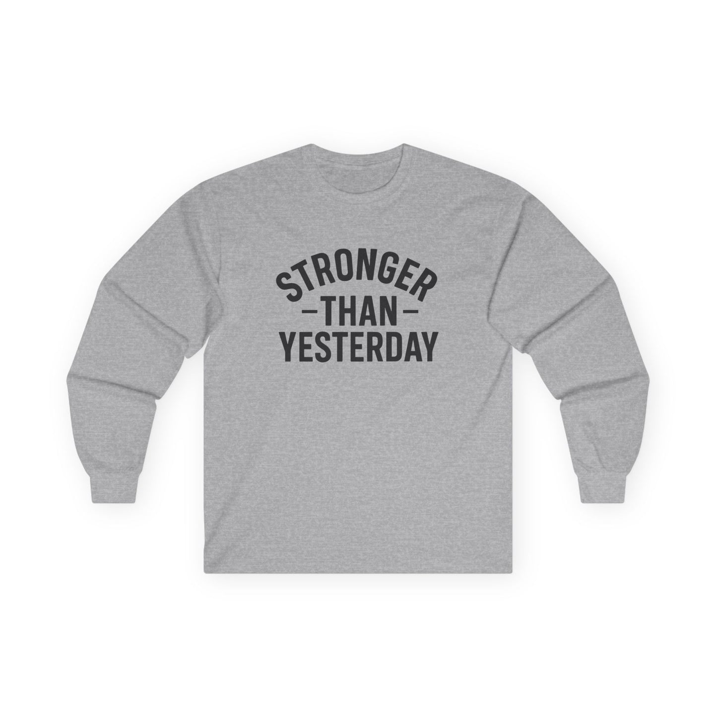Stronger Than Yesterday Long Sleeve Tee (front design) – Discipline Club Shirt
