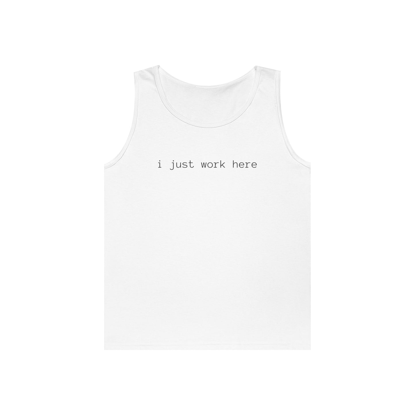 i just work here Tank Top (front Design) - Meme Apparel