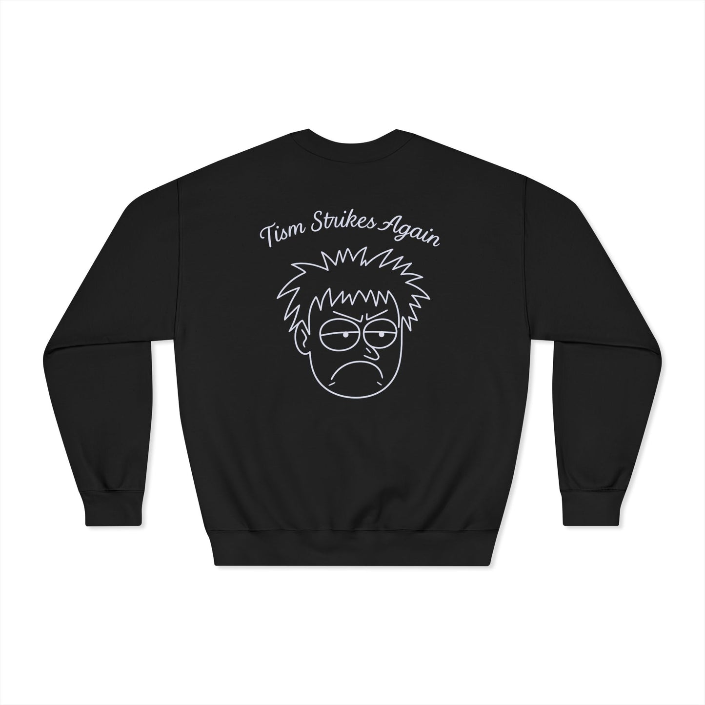 Tism Strikes Again Dryblend Crewneck Sweatshirt (front logo + back design) - Meme Apparel